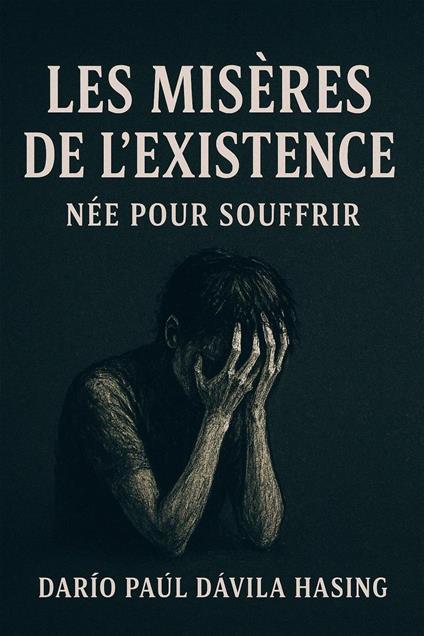 Les Misères De L'Existence "Née Pour Souffrir"