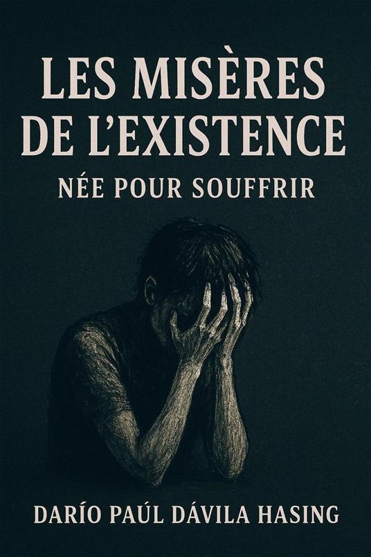 Les Misères De L'Existence "Née Pour Souffrir"