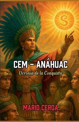 Cem - Anáhuac, Ucronía de la conquista - Mario Cerda - cover
