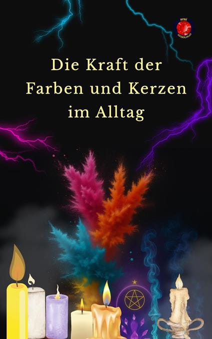 Die Kraft der Farben und Kerzen im Alltag