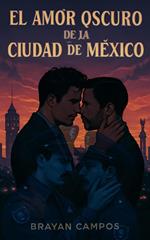 El Amor Oscuro de la Ciudad de México