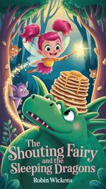 The Shouting Fairy and the Sleeping Dragons
