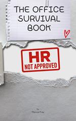 The Office Survival Book: HR Not Approved