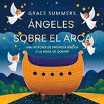 Ángeles Sobre El Arca: Una Historia De Promesa Bíblica A La Hora De Dormir