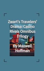 Zwart's Travelers' Drama: Casino Rivals Omnibus Trilogy