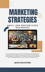 Marketing Strategies for Small and Medium-Sized Businesses