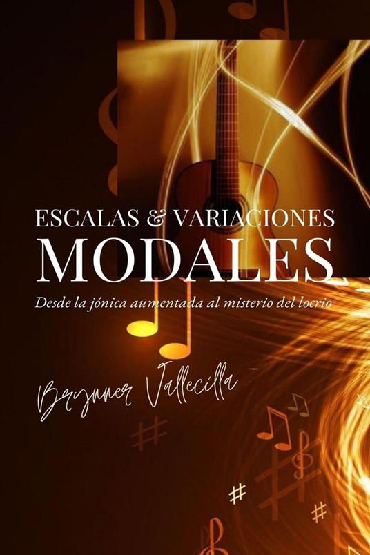Escalas & Variaciones MODALES: Desde la jónica aumentada al misterio del locrio.