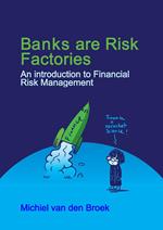 Banks are Risk Factories: An introduction to the Financial Risks from Banking