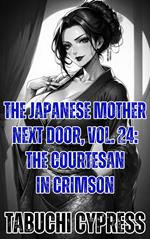 The Japanese Mother Next Door, Vol. 24: The Courtesan in Crimson