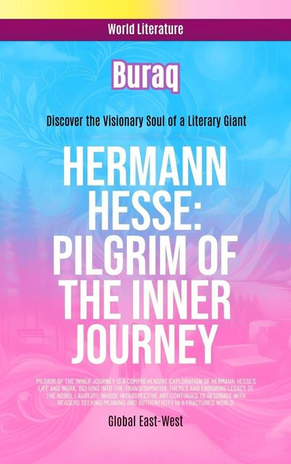 Hermann Hesse: Pilgrim of the Inner Journey