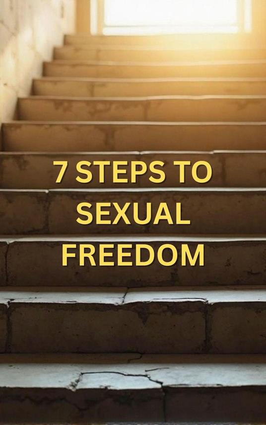 7 Steps to Sexual Freedom