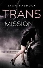 Trans-Mission: An intense, eye-opening, gripping thriller