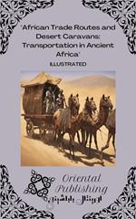 African Trade Routes and Desert Caravans Transportation in Ancient Africa