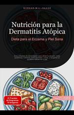 Nutrición para la Dermatitis Atópica: Dieta para el Eccema y Piel Sana