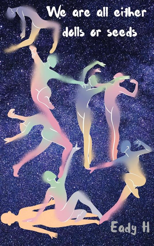 We Are All Either Dolls Or Seeds