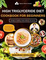 High Triglyceride Diet Cookbook For Beginners