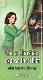 Can a Christian expose the Thief: What does the Bible say?