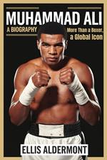 Muhammad Ali, A Biography: More Than a Boxer, a Global Icon