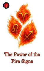 The Power of the Fire Signs
