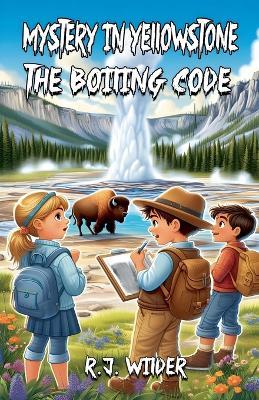 Mystery in Yellowstone: The Boiling Code - R J Wilder - cover