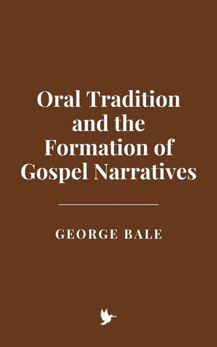 Oral Tradition and the Formation of Gospel Narratives