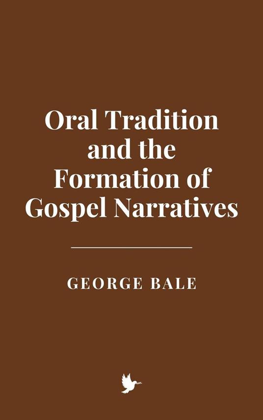Oral Tradition and the Formation of Gospel Narratives