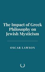 The Impact of Greek Philosophy on Jewish Mysticism