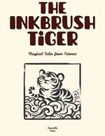 The Inkbrush Tiger: Magical Tales from Taiwan