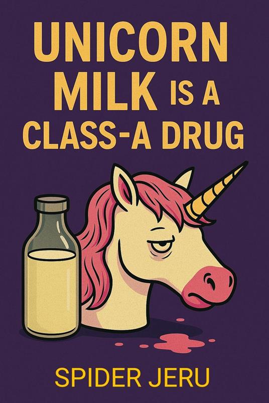 Unicorn Milk Is A Class-A Drug