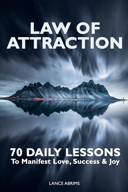 Law of Attraction: 70 Daily Lessons to Manifest Love, Success & Joy