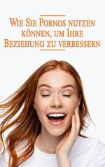 Wie Sie Pornos nutzen können, um Ihre Beziehung zu verbessern