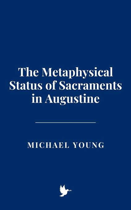 The Metaphysical Status of Sacraments in Augustine