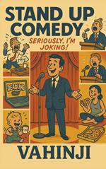 Stand Up Comedy – Seriously, I'm Joking!