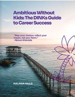 Ambitious Without Kids: The DINKs Guide to Career Success