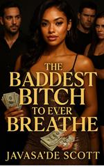The Baddest Bitch To Ever Breathe