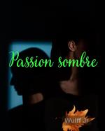 Passion sombre