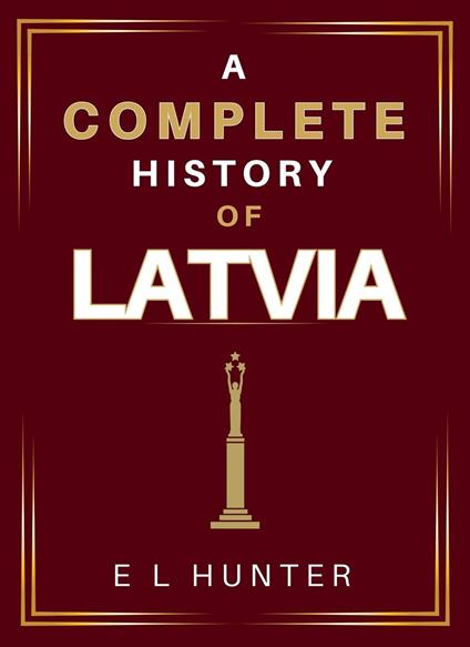 A Complete History of Latvia