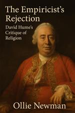 The Empiricist's Rejection: David Hume’s Critique of Religion