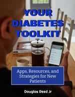 YOUR DIABETES TOOLKIT: Apps, Resources And Strategies For New Patients