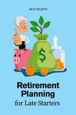 Retirement Planning for Late Starters
