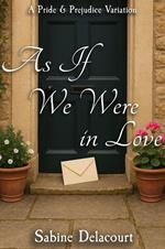 As If We Were in Love: A Pride and Prejudice Variation