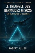 Le Triangle des Bermudes en 2025 : Entre Science et Légende