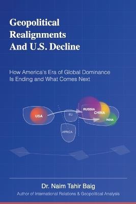 Geopolitical Realignments And U.S. Decline - Naim Tahir Baig - cover