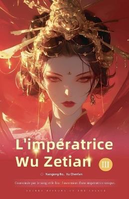 Couronnée par le sang et le feu: Impératrice Wu Zetian - Nangong Bo Xu Chenfan - cover