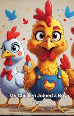 My Chicken Joined a Boy Band