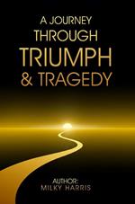 A Journey Through Triumph and Tragedy