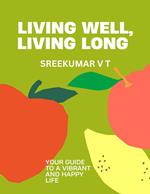 Living Well, Living Long: Your Guide to a Vibrant and Happy Life