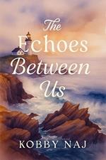 The Echoes Between Us