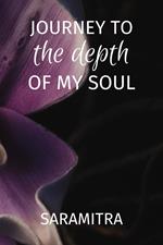 Journey to the Depth of my Soul