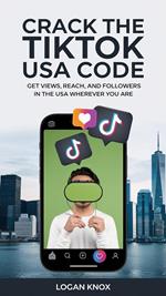 Crack the TikTok USA Code: Get Views, Reach, and Followers in the USA Wherever You Are